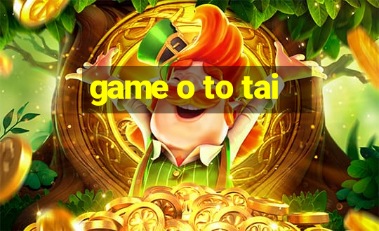 game o to tai