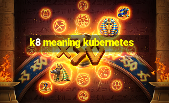 k8 meaning kubernetes