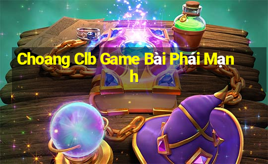 Choang Clb Game Bài Phái Mạnh