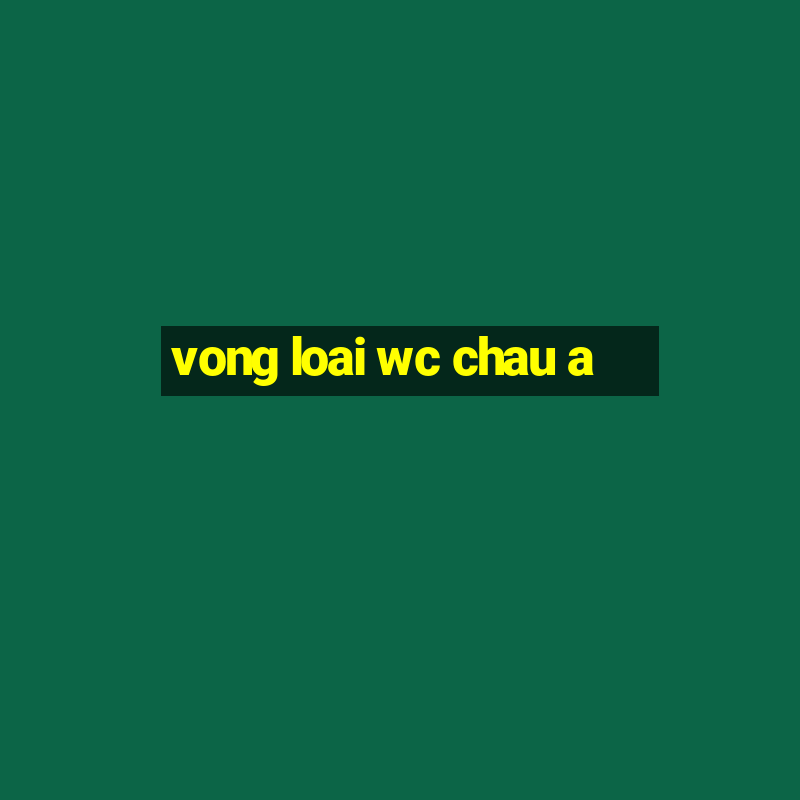 vong loai wc chau a