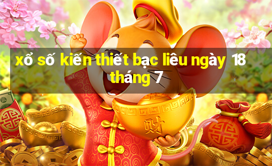 xổ số kiến thiết bạc liêu ngày 18 tháng 7