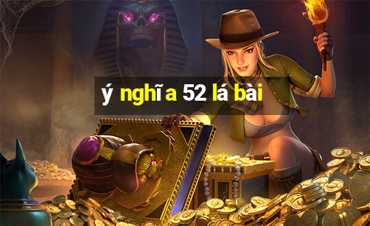 ý nghĩa 52 lá bài