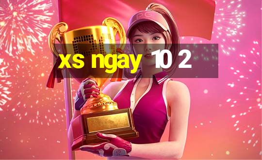 xs ngay 10 2