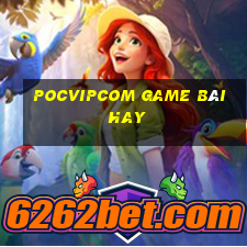 Pocvipcom Game Bài Hay