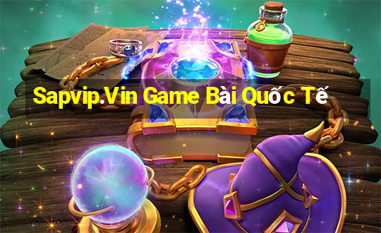 Sapvip.Vin Game Bài Quốc Tế