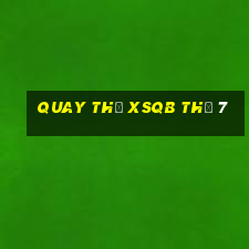 Quay thử XSQB Thứ 7