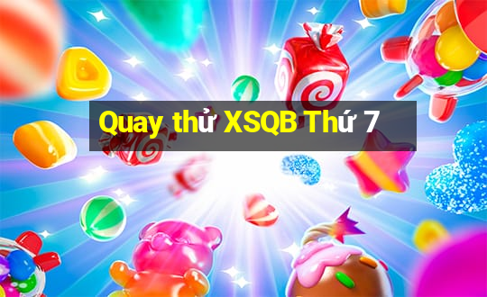 Quay thử XSQB Thứ 7