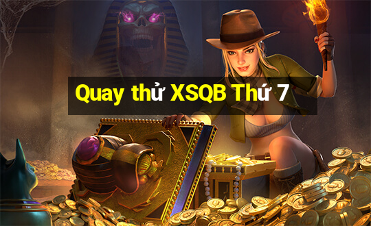 Quay thử XSQB Thứ 7