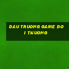 dau truong game doi thuong