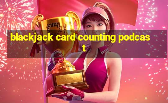 blackjack card counting podcast