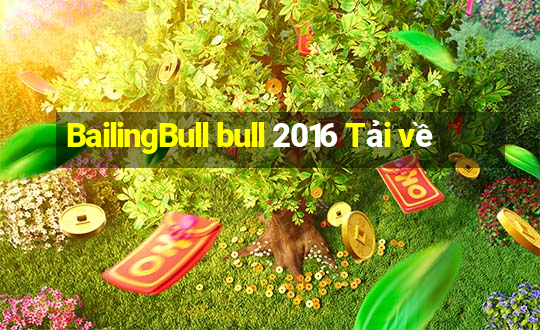 BailingBull bull 2016 Tải về