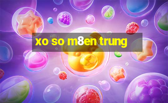 xo so m8en trung