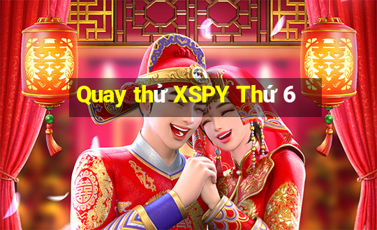 Quay thử XSPY Thứ 6