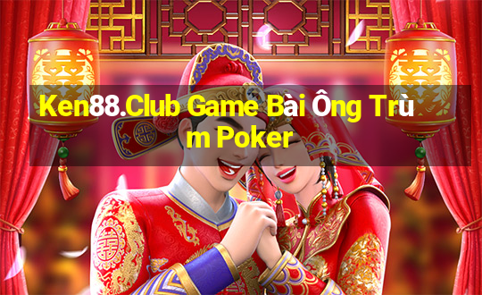 Ken88.Club Game Bài Ông Trùm Poker