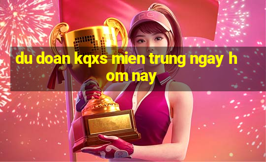 du doan kqxs mien trung ngay hom nay