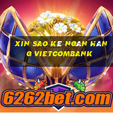 xin sao kê ngân hàng vietcombank