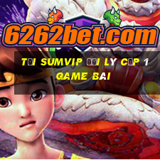 Tải Sumvip Đại Lý Cấp 1 Game Bài