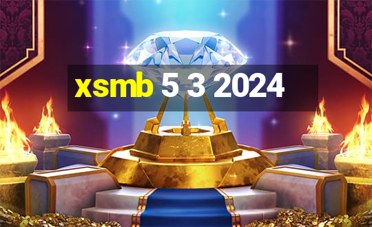 xsmb 5 3 2024