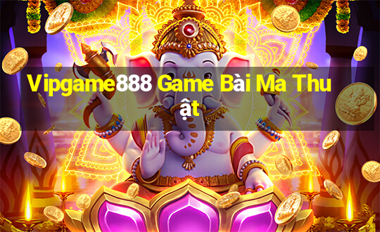 Vipgame888 Game Bài Ma Thuật