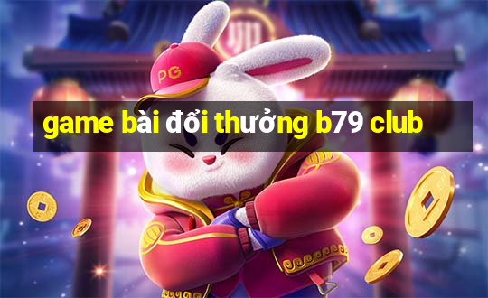 game bài đổi thưởng b79 club