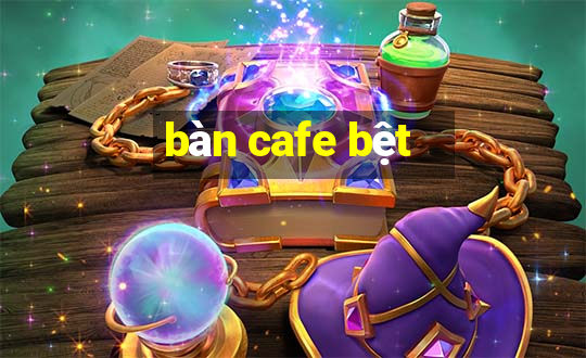 bàn cafe bệt