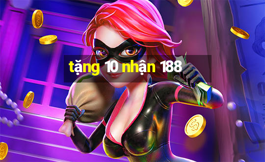 tặng 10 nhận 188