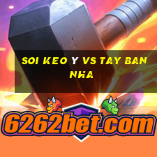 soi keo ý vs tay ban nha