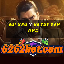 soi keo ý vs tay ban nha