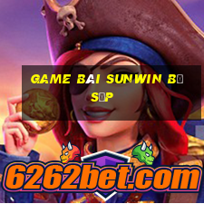 game bài sunwin bị sập