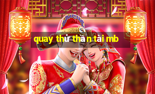 quay thử thần tài mb