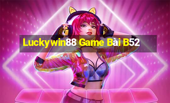 Luckywin88 Game Bài B52