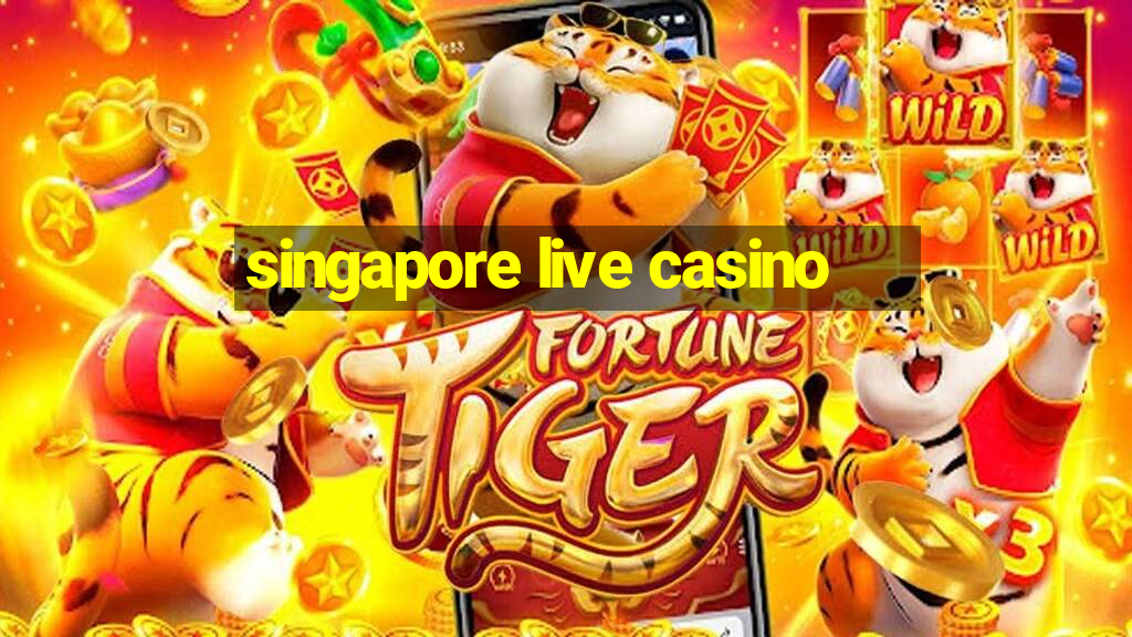 singapore live casino