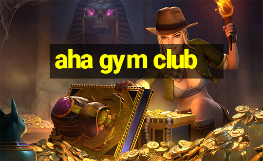 aha gym club