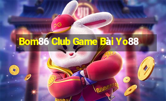 Bom86 Club Game Bài Yo88