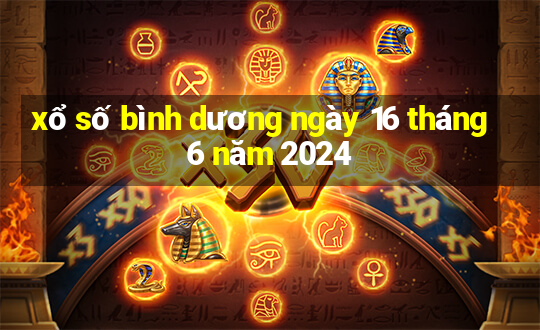 xổ số bình dương ngày 16 tháng 6 năm 2024