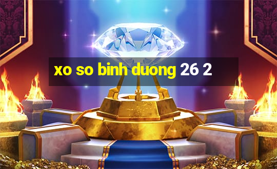 xo so binh duong 26 2