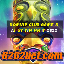 Domvip Club Game Bài Uy Tín Nhất 2022