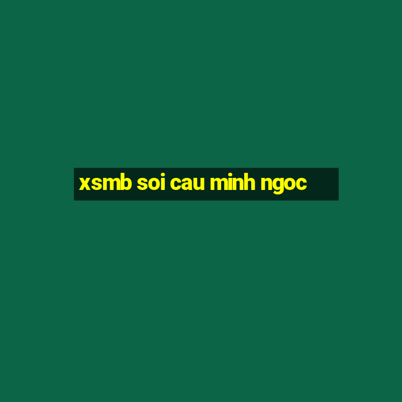 xsmb soi cau minh ngoc