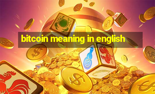 bitcoin meaning in english