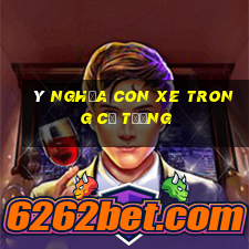 ý nghĩa con xe trong cờ tướng