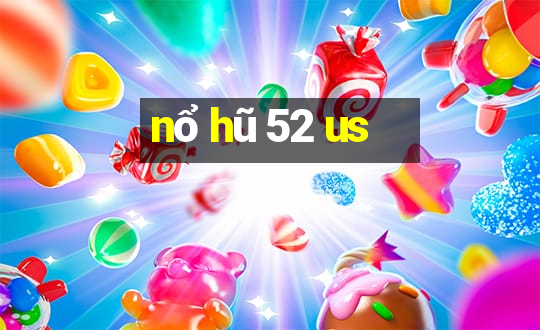 nổ hũ 52 us