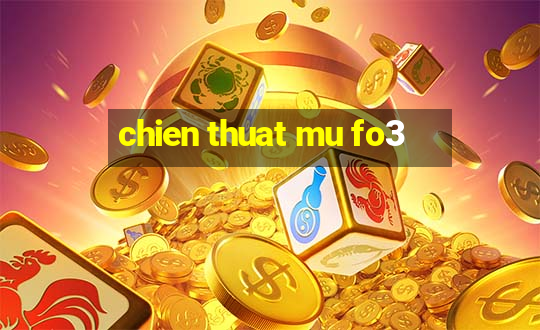 chien thuat mu fo3