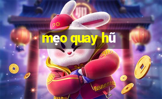 mẹo quay hũ