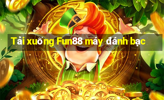 Tải xuống Fun88 máy đánh bạc