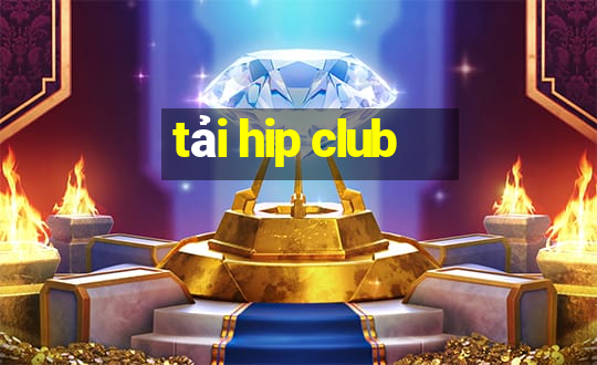 tải hip club