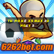 Thống kê XS Max 4D ngày 8