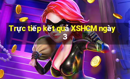 Trực tiếp kết quả XSHCM ngày 3