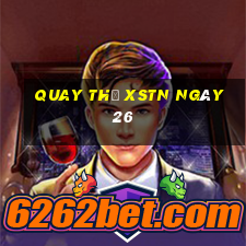 Quay thử XSTN ngày 26