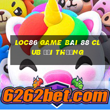 Loc86 Game Bài 88 Club Đổi Thưởng