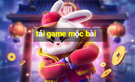 tải game mộc bài